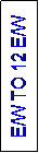 Text Box: E/W TO 12 E/W