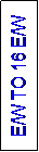 Text Box: E/W TO 16 E/W