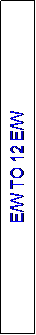 Text Box: E/W TO 12 E/W