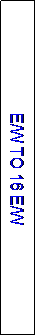 Text Box: E/W TO 16 E/W