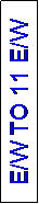 Text Box: E/W TO 11 E/W