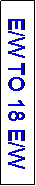 Text Box: E/W TO 18 E/W