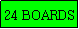 Text Box: 24 BOARDS