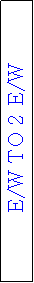 Text Box: E/W TO 2 E/W