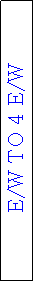 Text Box: E/W TO 4 E/W