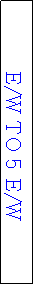 Text Box: E/W TO 5 E/W