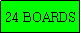 Text Box: 24 BOARDS