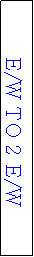 Text Box: E/W TO 2 E/W