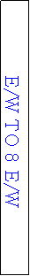 Text Box: E/W TO 8 E/W