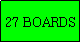 Text Box: 27 BOARDS