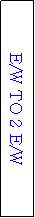 Text Box: E/W TO 2 E/W