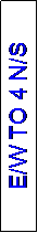 Text Box: E/W TO 4 N/S