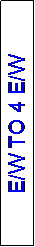 Text Box: E/W TO 4 E/W