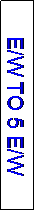 Text Box: E/W TO 5 E/W