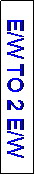 Text Box: E/W TO 2 E/W