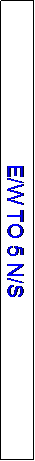 Text Box: E/W TO 5 N/S