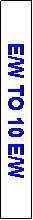 Text Box: E/W TO 10 E/W