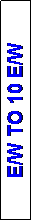 Text Box: E/W TO 10 E/W