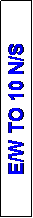 Text Box: E/W TO 10 N/S