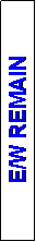 Text Box: E/W REMAIN