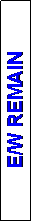 Text Box: E/W REMAIN