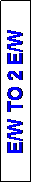 Text Box: E/W TO 2 E/W