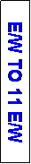 Text Box: E/W TO 11 E/W
