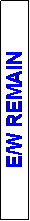 Text Box: E/W REMAIN