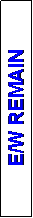 Text Box: E/W REMAIN
