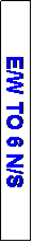 Text Box: E/W TO 6 N/S