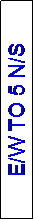 Text Box: E/W TO 5 N/S