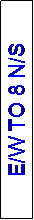 Text Box: E/W TO 8 N/S