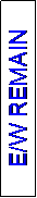 Text Box: E/W REMAIN