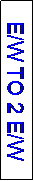 Text Box: E/W TO 2 E/W