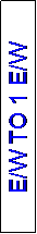 Text Box: E/W TO 1 E/W