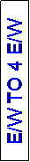 Text Box: E/W TO 4 E/W