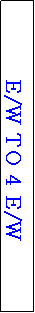 Text Box: E/W TO 4 E/W