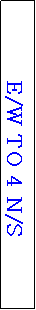 Text Box: E/W TO 4 N/S