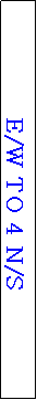Text Box: E/W TO 4 N/S