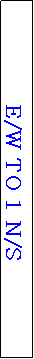 Text Box: E/W TO 1 N/S