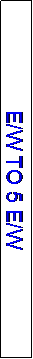 Text Box: E/W TO 5 E/W