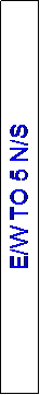 Text Box: E/W TO 5 E/W