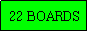 Text Box: 22 BOARDS