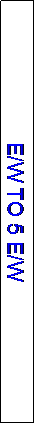 Text Box: E/W TO 5 E/W