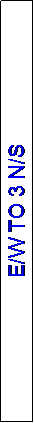 Text Box: E/W TO 3 N/S