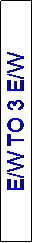 Text Box: E/W TO 3 E/W