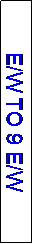 Text Box: E/W TO 9 E/W