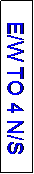 Text Box: E/W TO 4 N/S
