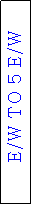 Text Box: E/W TO 5 E/W