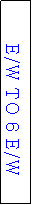 Text Box: E/W TO 6 E/W
